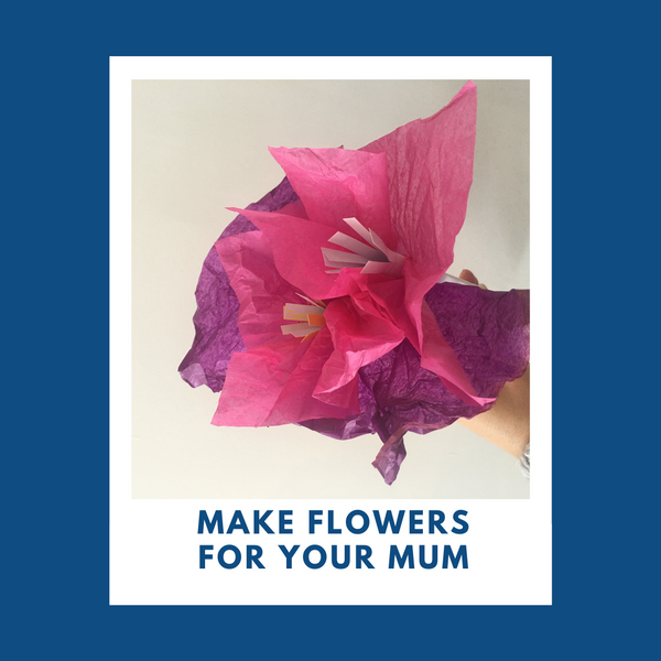 Make flowers for Mum